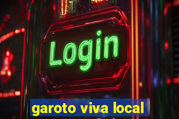 garoto viva local